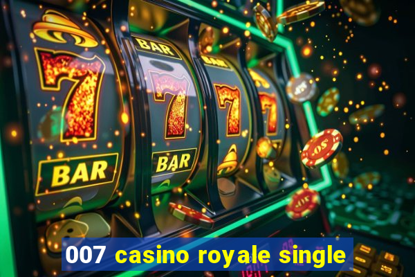 007 casino royale single