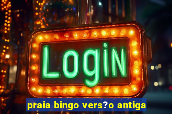 praia bingo vers?o antiga