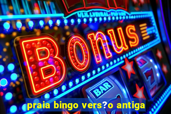 praia bingo vers?o antiga