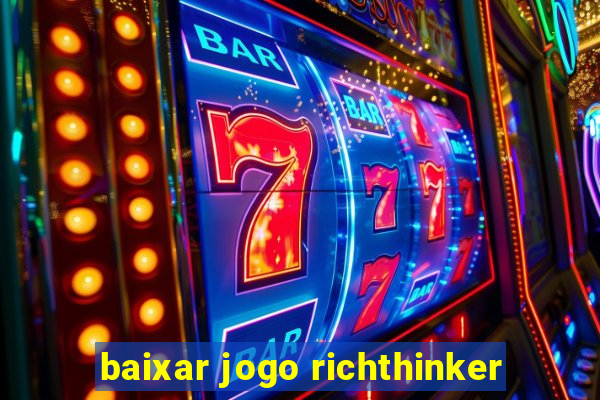 baixar jogo richthinker