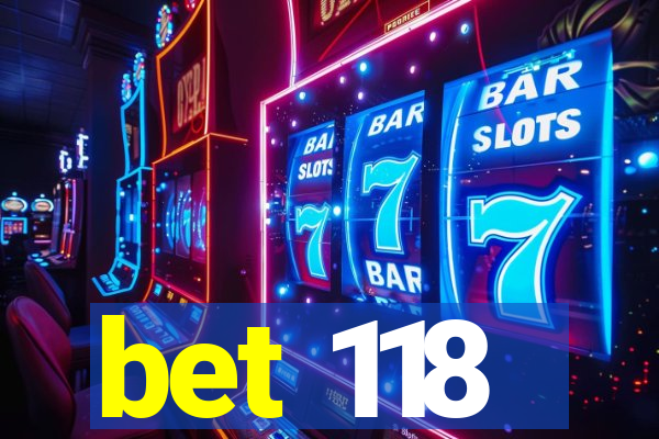 bet 118