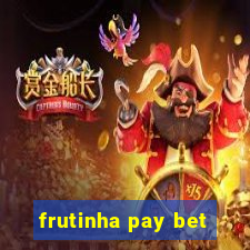 frutinha pay bet