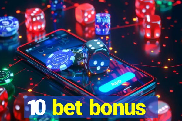 10 bet bonus