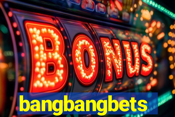 bangbangbets