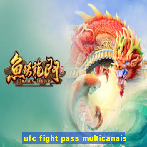 ufc fight pass multicanais