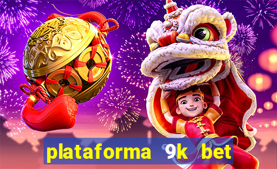 plataforma 9k bet paga mesmo