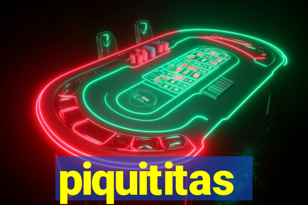 piquititas