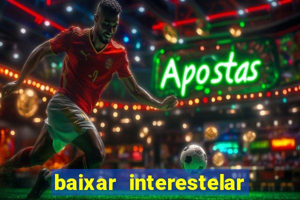 baixar interestelar dublado google drive