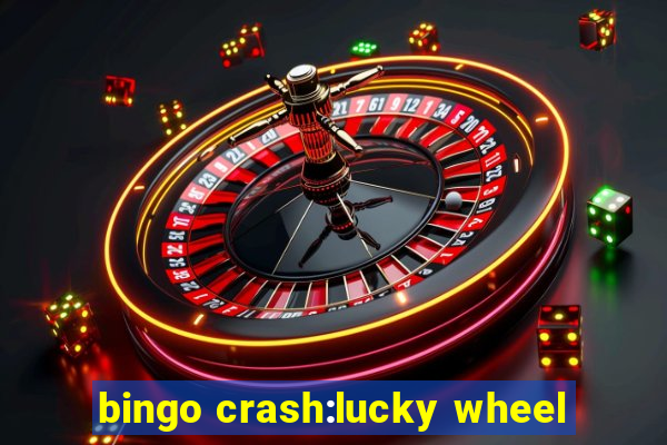 bingo crash:lucky wheel