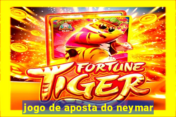 jogo de aposta do neymar