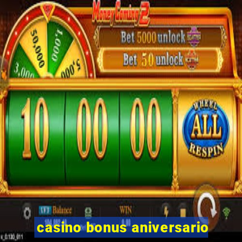 casino bonus aniversario