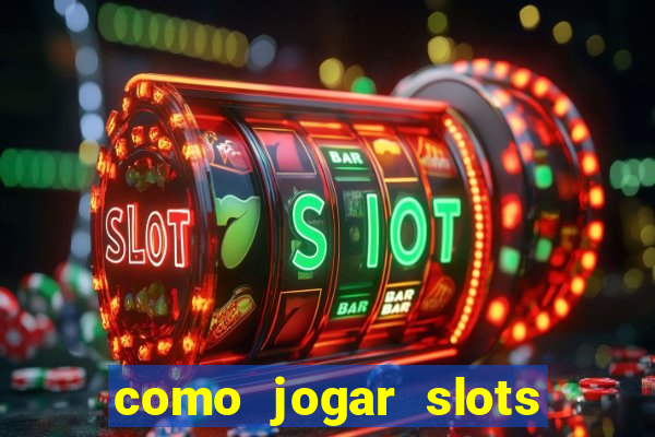 como jogar slots sem perder