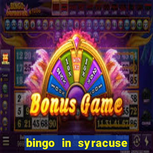 bingo in syracuse ny today