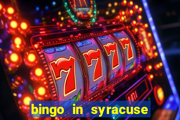 bingo in syracuse ny today