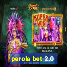 perola bet 2.0