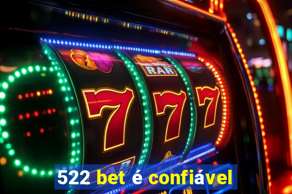 522 bet é confiável