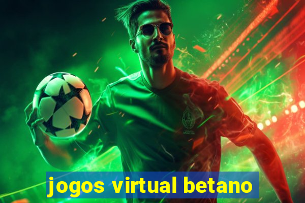 jogos virtual betano