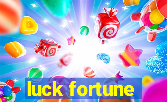 luck fortune