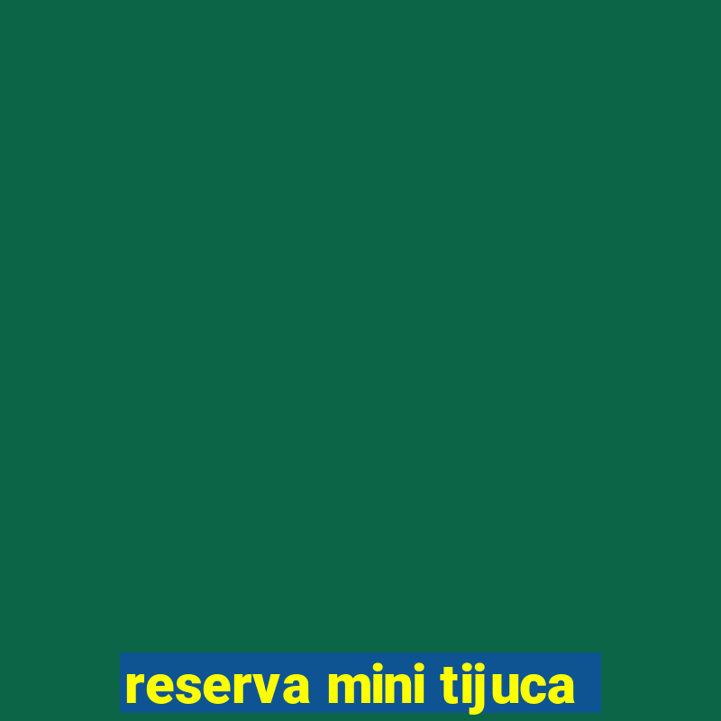 reserva mini tijuca