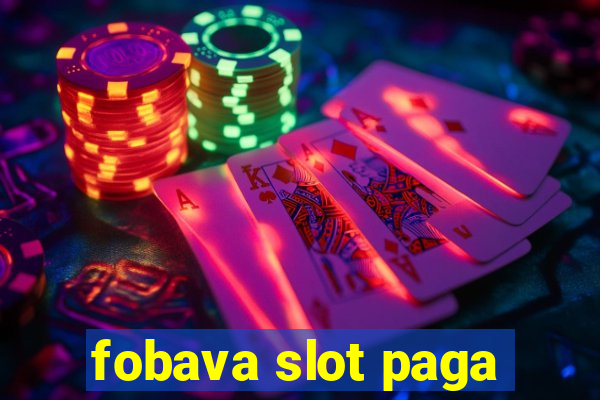 fobava slot paga