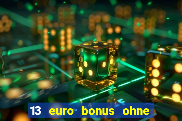 13 euro bonus ohne einzahlung casino