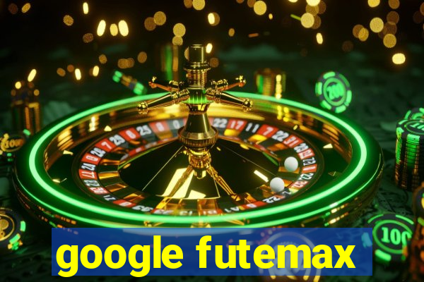 google futemax