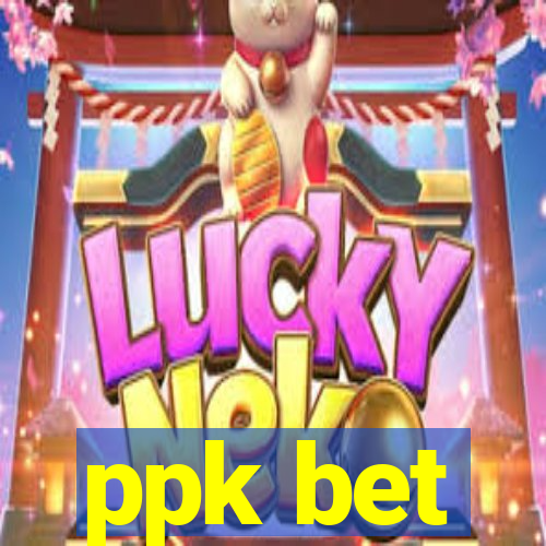 ppk bet