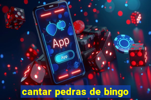 cantar pedras de bingo