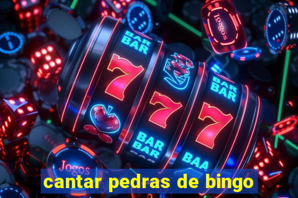 cantar pedras de bingo