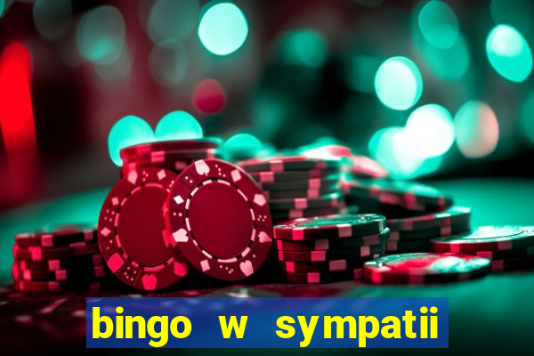 bingo w sympatii co to jest