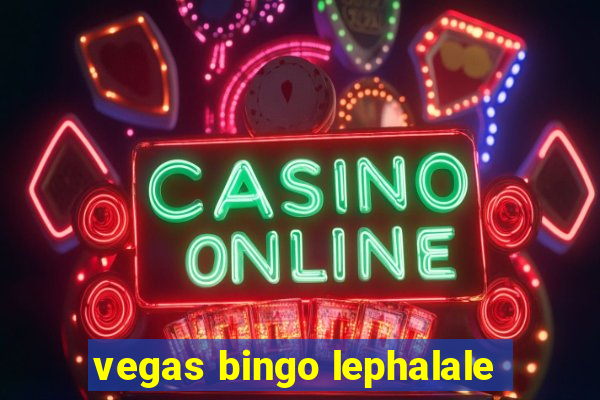 vegas bingo lephalale