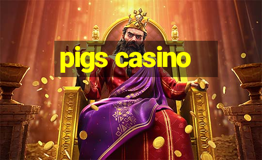 pigs casino