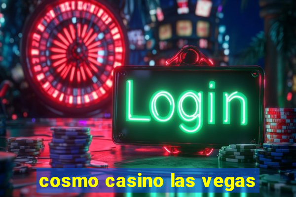 cosmo casino las vegas