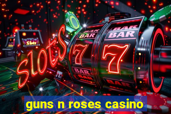 guns n roses casino