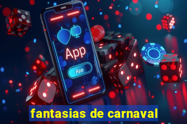 fantasias de carnaval