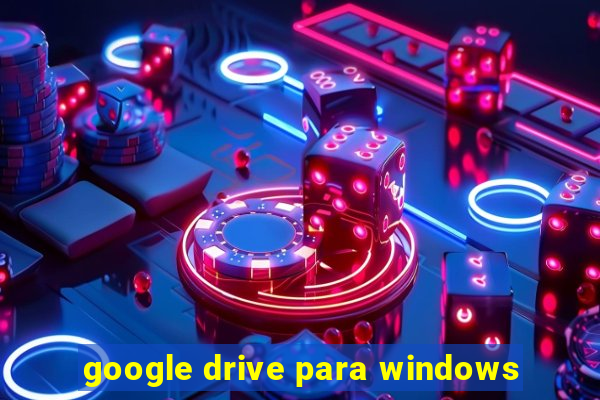 google drive para windows