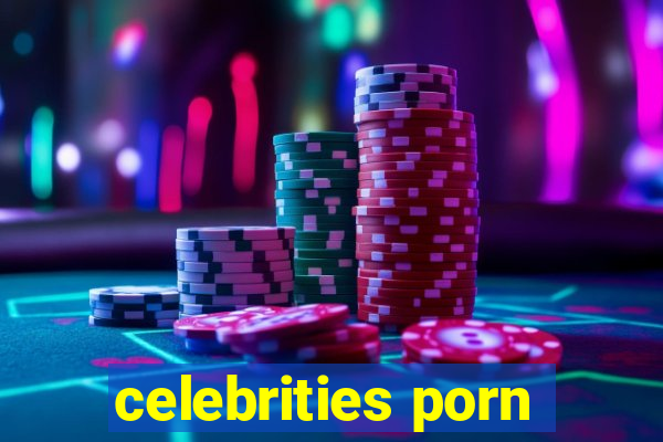 celebrities porn