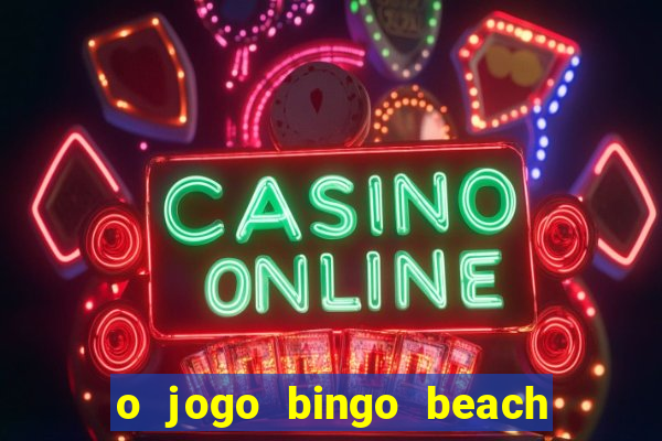 o jogo bingo beach é confiável