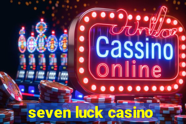 seven luck casino