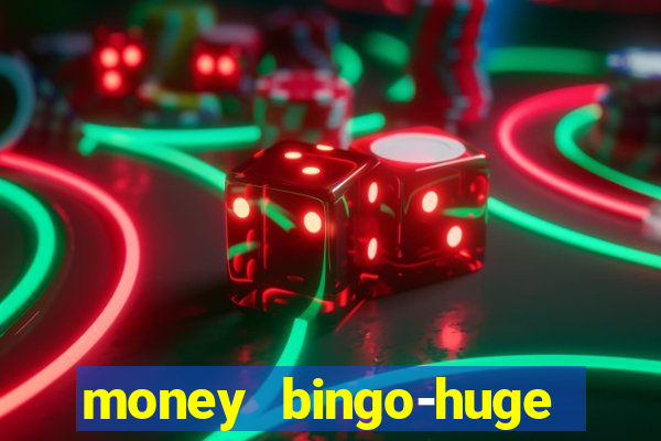 money bingo-huge real cash out