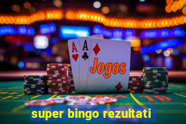 super bingo rezultati