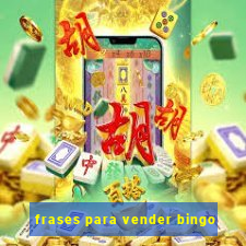 frases para vender bingo