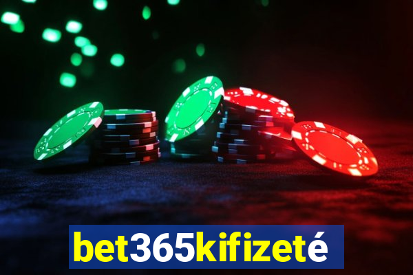 bet365kifizetés