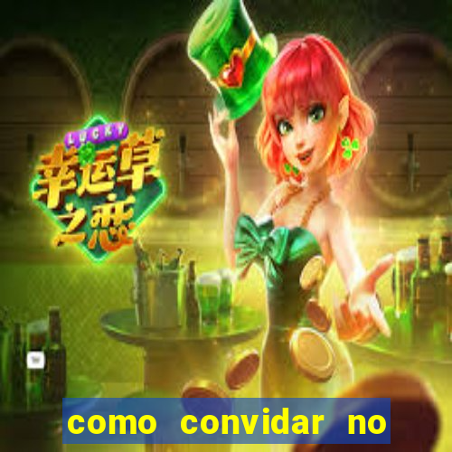 como convidar no vai de bet