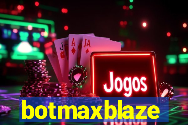 botmaxblaze