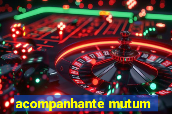 acompanhante mutum