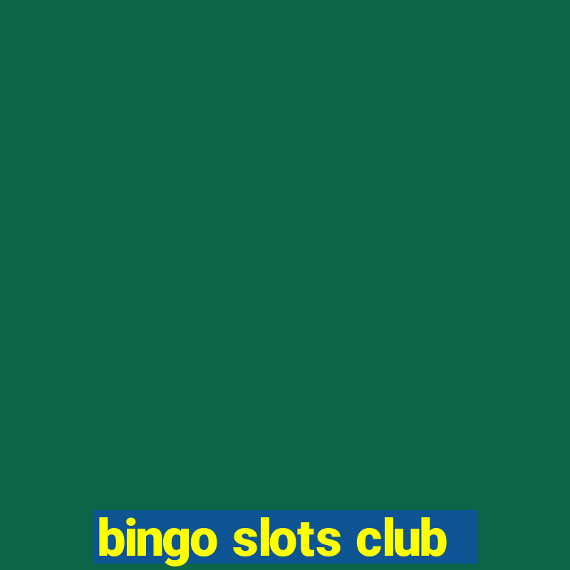 bingo slots club