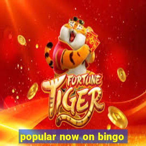 popular now on bingo