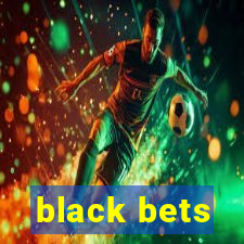 black bets