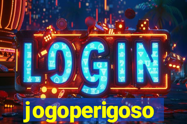 jogoperigoso